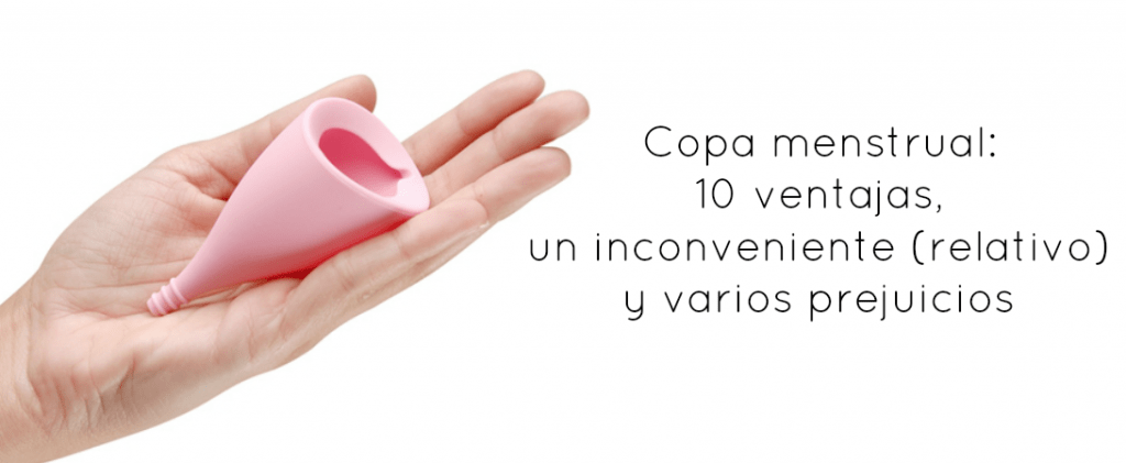 Copa menstrual: 10 ventajas, un inconveniente (relativo) y varios prejuicios