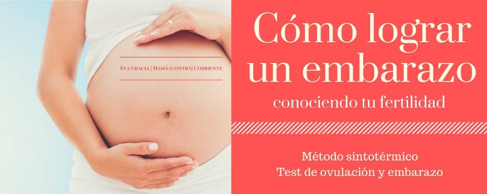 Cómo lograr un embarazo conociendo tu fertilidad - ebook mamá (contra) corriente
